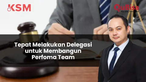 Tepat Melakukan Delegasi untuk Membangun Perfoma Team