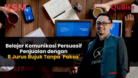 Belajar Komunikasi Persuasif Penjualan dengan 8 Jurus Bujuk Tanpa 'Paksa'