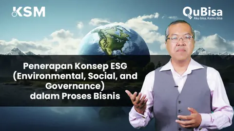 Penerapan Konsep ESG (Environmental, Social, and Governance) dalam Proses Bisnis